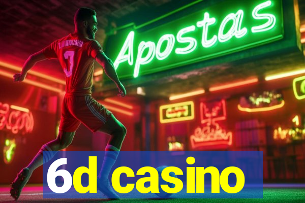 6d casino